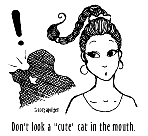 Don't look a 'cute' cat in the mouth.